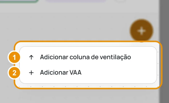 O menu do botão + aberto, com Adicionar coluna de ventilação e Adicionar VAA